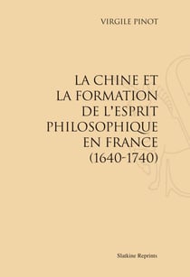 La chine et la formation de l'esprit philosophique en france (1640-1740)