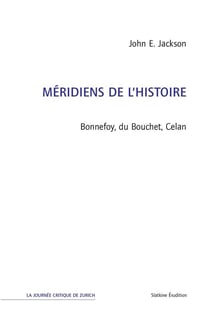 Méridiens de l'histoire - bonnefoy, du bouchet, celan