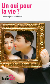 Un oui pour la vie? le mariage en littérature