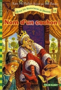 L'école des Massacreurs de dragons Tome 14 : nom d'un cochon !