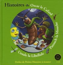Histoires de Oscar le cafard, Patouch la mouche, Ursule la libellule