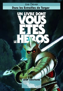 Loup solitaire Tome 10 : dans les entrailles de Torgar