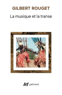 La musique et la transe : esquisse d'une théorie générale des relations de la musique et de la possession