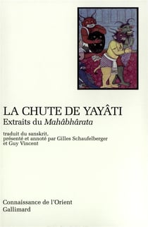 La chute de Yayâti : extraits du « Mahâbhârata »