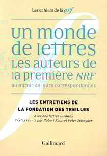 Les cahiers de la NRF : un monde de lettres - les auteurs de la première NRF au miroir de leur correspondances