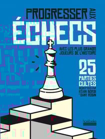 Progresser aux échecs en 60 parties pédagogiques