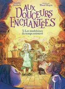 Aux douceurs enchantées Tome 5 : Les madeleines du temps retrouvé