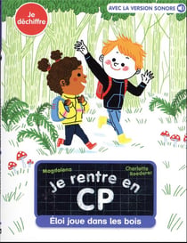 Je rentre en CP Tome 9 : Éloi joue dans les bois