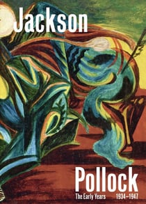 Jackson Pollock : The Early Years : 1934-1947