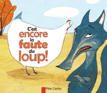 C'est encore la faute du loup!
