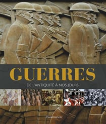 Guerres, de l'antiquité à nos jours