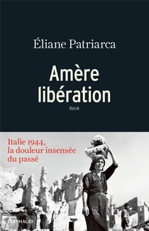 Amère libération - Italie 1944, la douleur insensée du passé