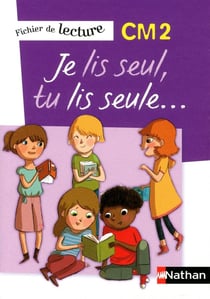 Je lis seul, tu lis seule : fichier de lecture de l'élève - CM2