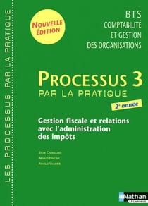 LES PROCESSUS 3 : BTS comptabilité et gestion des organisations - 2e année - organisation du système d'information comptable et de gestion - livre de l'élève (édition 2009)