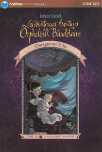 Les désastreuses aventures des orphelins baudelaire t.3 - ouragan sur le lac