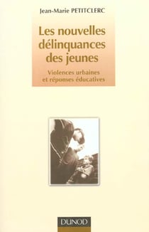 Les nouvelles delinquances des jeunes - violences urbaines et reponses educatives