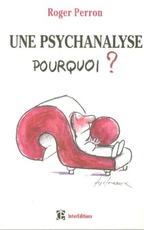 Une psychanalyse, pourquoi ? - 2eme edition (2e edition)