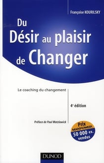 Du désir au plaisir de changer - le coaching du changement (4e édition)