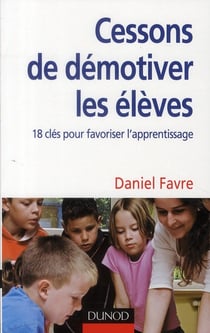Cessons de démotiver les élèves ? 18 clés pour favoriser l'apprentissage