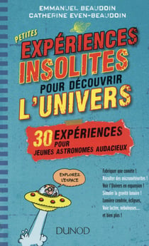 Petites expériences insolites pour découvrir l'univers - 30 expériences pour jeunes astronomes au