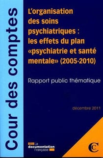 L'organisation des soins psychiatriques : les effets du plan "psychiatrie et santé mentale" (2005-2010)