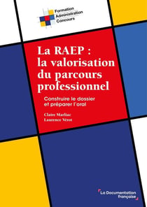 La RAEP : la valorisation du parcours professionnel - construire le dossier et préparer l'oral
