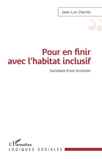 Pour en finir avec l'habitat inclusif - sociologie d'une forclusion