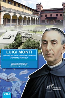 Luigi Monti t.1 : fondateur des Fils de l'Immaculée Conception d'Erasmo Perniola