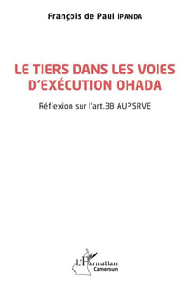 Le tiers dans les voies d'exécution OHADA : réflexion sur l'art. 38 aupsrve