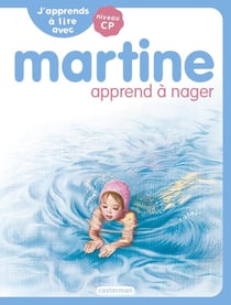 Je commence à lire avec Martine : J'apprends à lire avec Martine : Martine apprend à nager