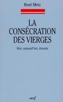 La consécration des vierges - Hier, aujourd'hui, demain