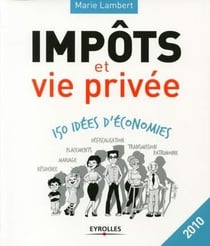 Impôts et vie privée - 150 idées d'économie