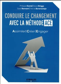 Conduire le changement avec la méthode ACE - assimiler, créer, engager