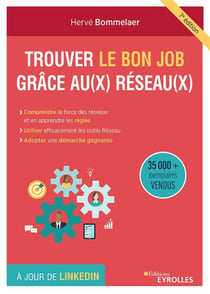 Trouver le bon job grâce au(x) réseau(x) - comprendre la force des réseaux et en apprendre les règles (7e édition)