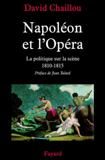 NAPOLEON ET L'OPERA LA POLITIQUE SUR LA SCENE : La politique sur la scène (1810-1815)
