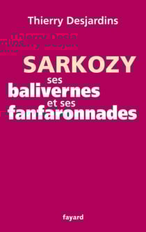 Sarkozy, ses balivernes et ses fanfaronnades