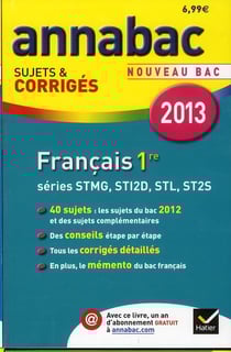 Annabac sujets & corrigés Tome 2 : français - 1ère séries STMG, STI2D, STL, ST2S (édition 2013)