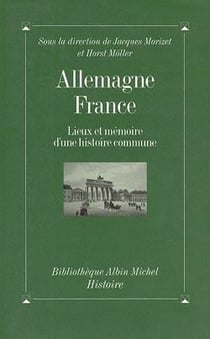 Allemagne-france - lieux et mémoire d'une histoire commune