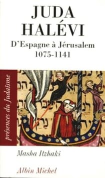 Juda Halévi - d'Espagne à Jérusalem 1075-1141