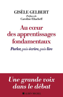Au coeur des apprentissages fondamentaux - parler, puis écrire, puis lire
