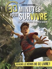 30 minutes pour survivre Tome 7 : le temple maudit de Cetho Wukir
