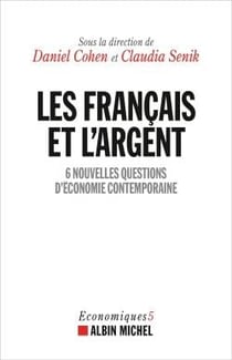 Les Français et l'argent - 6 nouvelles questions d'économie contemporaine