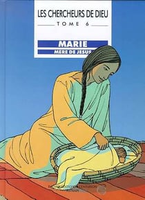 Les chercheurs de dieu t.6 - marie mere de jesus