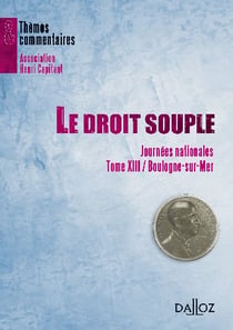Le droit souple - journées nationales Tome 13, Boulogne-sur-Mer