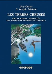 Les Terres creuses : Bibliographie commentée des mondes souterrains imaginaires