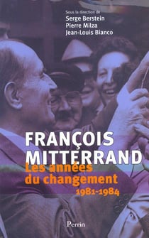 Changer la vie 1981-1984 - colloque francois mitterrand