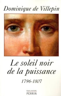 Le soleil noir de la puissance 1796-1807
