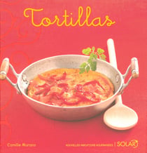 Tortillas - nouvelles variations gourmandes