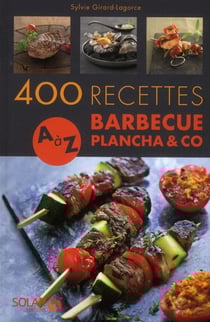 400 recettes a à z - barbecue, plancha & co.