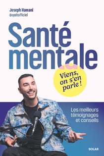 Santé mentale : Viens, on s'en parle ! Les meilleurs témoignages et conseils